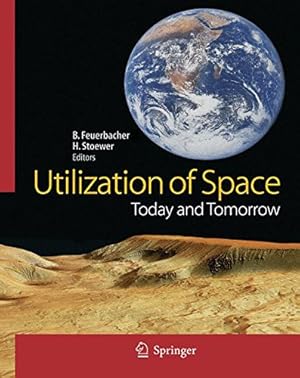 Utilization of space : today and tomorrow. Berndt Feuerbacher ; Heinz Stoewer (ed.)