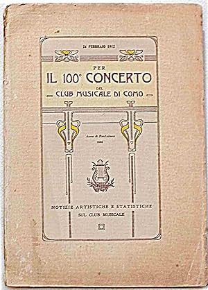 Per il 100° concerto del Club Musicale di Como. Notizie artistiche e statistiche sul Club Musicale.