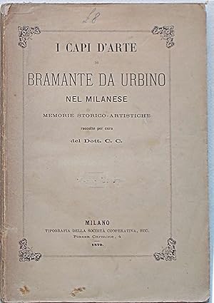I capi d'arte di Bramante da Urbino nel Milanese. Memorie storico artistiche.