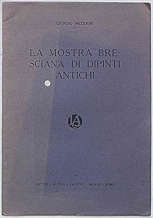 Bild des Verkufers fr La mostra bresciana di dipinti antichi. zum Verkauf von S.B. Il Piacere e il Dovere