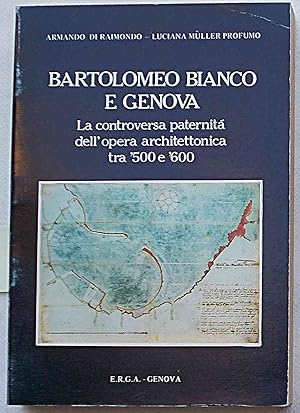 Bartolomeo Bianco e Genova. La controversa paternità dell'opera architettonica tra '500 e '600.