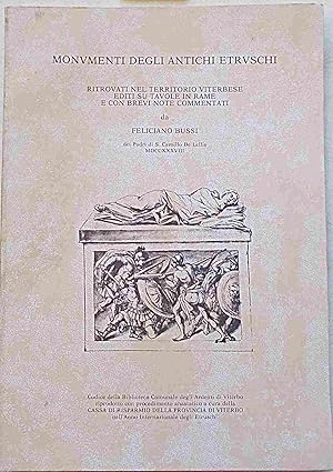 Monumenti degli antichi Etruschi ritrovati nel territorio viterbese editi su tavole in rame e con...