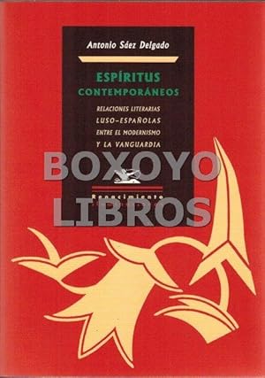 Espíritus contemporáneos. Relaciones literarias luso-españolas entre el modernismo y la vanguardia