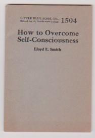 How to Overcome Self-Consciousness Little Blue Book No. 1504