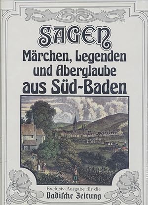 Sagen, Märchen, Legenden und Aberglaube aus Süd-Baden. Gesammelt von Helge Dettmar.