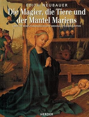 Bild des Verkufers fr Die Magier, die Tiere und der Mantel Mariens. ber die Bedeutungsgeschichte der weihnachtlichen Motive zum Verkauf von Paderbuch e.Kfm. Inh. Ralf R. Eichmann