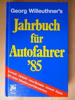 Bild des Verkufers fr Georg Willeuthner`s Jahrbuch fr Autofahrer `85. zum Verkauf von Versandantiquariat Harald Gross