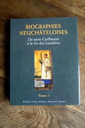 Seller image for Biographies neuchteloises - Tome 1 - De Saint-Guillaume  la fin des Lumires for sale by Un livre en poche