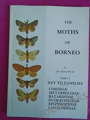 Seller image for THE MOTHS OF BORNEO Part 1: Key to Families; Families Cossidae, Metarbelidae, Retardidae, Dudgeoneidae, Epipyropidae, Limacodidae. for sale by LOE BOOKS