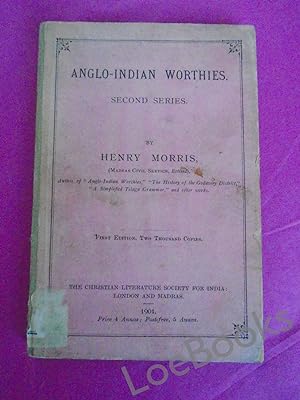 ANGLO-INDIAN WORTHIES SECOND SERIES: [includes] Charles Grant, Director of the East India Company...