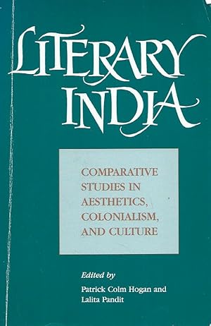 Image du vendeur pour Literary India__Comparative Studies in Aesthetics, Colonialism, and Culture mis en vente par San Francisco Book Company