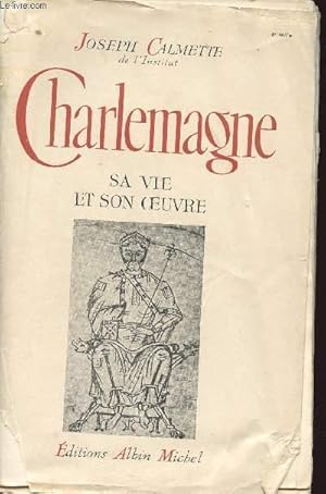 Seller image for CHARLEMAGNE SA VIE ET SON OEUVRE for sale by Le-Livre