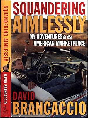 Seller image for Squandering Aimlessly / My Adventures in the American Marketplace (SIGNED) for sale by Cat's Curiosities