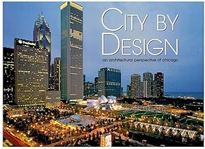 Seller image for CICTY BY DESIGN. AN ARCHITECTURAL PERSPECTIVE OF CHICAGO. First printing. for sale by angeles sancha libros