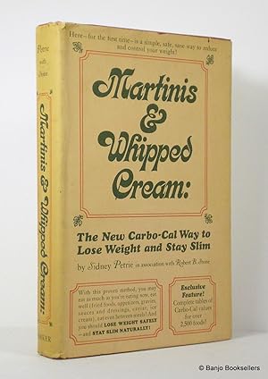 Martinis and Whipped Cream: The New Carbo-Cal Way to Lose Weight and Stay Slim