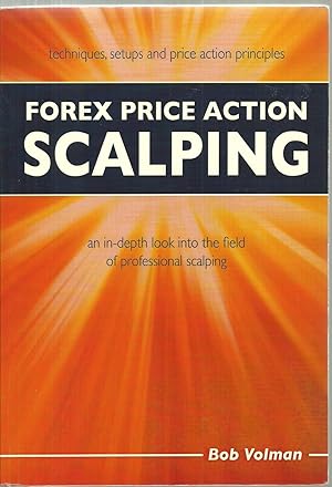 Seller image for Fore Price Action Scalping: an in-depth look into the field of professional scalping for sale by Sabra Books