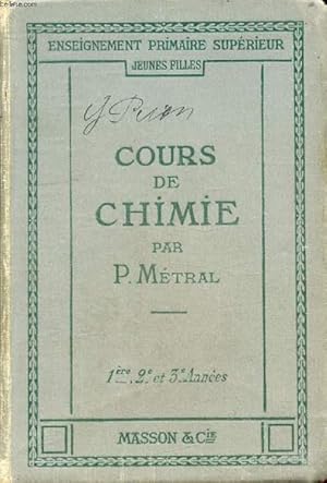 Seller image for COURS DE CHIMIE, POUR LES ECOLES PRIMAIRES SUPERIEURES DE JEUNES FILLES, 1re, 2e, 3e ANNEES for sale by Le-Livre