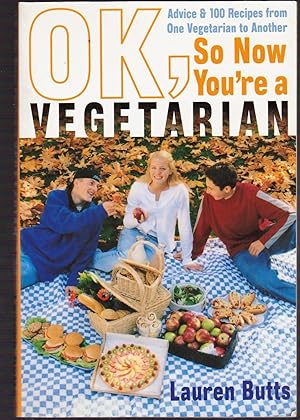 Seller image for OK, So Now You're a Vegetarian: Advice & 100 Recipes from One Teen to Another for sale by Riverhorse Books