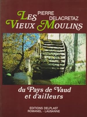 Bild des Verkufers fr Les vieux moulins du Pays de Vaud et d'ailleurs zum Verkauf von Eratoclio