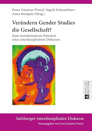 Bild des Verkufers fr Verndern Gender Studies die Gesellschaft? : zum transformativen Potential eines interdisziplinren Diskurses. Franz Gmainer-Pranzl . (Hrsg.) / Salzburger interdisziplinre Diskurse ; Bd. 5 zum Verkauf von Fundus-Online GbR Borkert Schwarz Zerfa