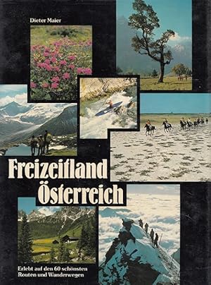 Bild des Verkufers fr Freizeitland sterreich : erlebt auf den 60 schnsten Routen und Wanderwegen. zum Verkauf von Versandantiquariat Nussbaum