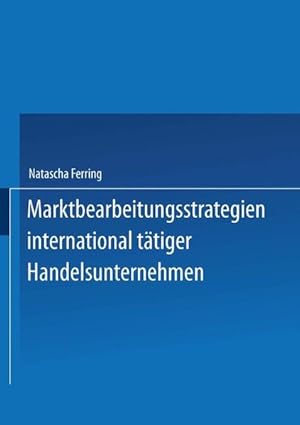 Marktbearbeitungsstrategien international tätiger Handelsunternehmen. DUV : Wirtschaftswissenschaft.