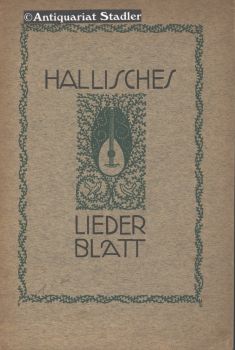 Hallisches Liederblatt. Für d. Ortsgruppe d. "Wandervogel E. V." hrsg. u. mit Lautensätzen verseh...