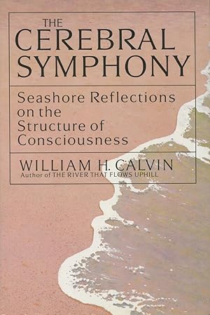 Seller image for The Cerebral Symphony: Seashore Reflections on the Structure of Consciousness for sale by Kenneth A. Himber