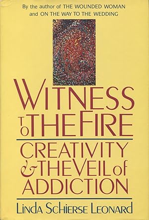 Seller image for Witness to the Fire: Creativity and the Veil of Addiction for sale by Kenneth A. Himber