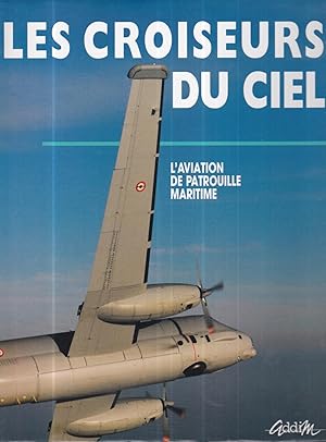 Les croiseurs du ciel : L'aviation de patrouille maritime