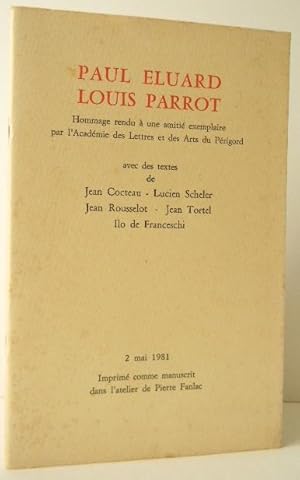 PAUL ELUARD LOUIS PARROT. Hommages rendus à une amitié exemplaire par l'Académie des Lettres et d...