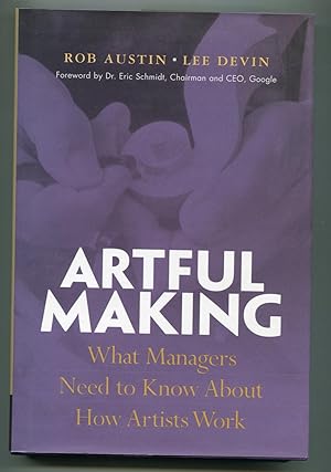 Image du vendeur pour Artful Making: What Managers Need to Know About How Artists Work mis en vente par RT Books