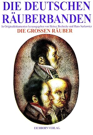 Die deutschen Räuberbanden. Band 1: Die grossen Räuber.