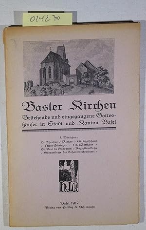 Bild des Verkufers fr Basler Kirchen. Bestehende und eingegangene Gotteshuser in Stadt und Kanton Basel 1. Bndchen zum Verkauf von Antiquariat Trger