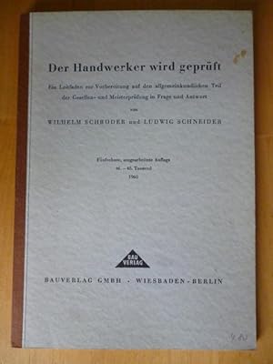 Bild des Verkufers fr Der Handwerker wird geprft. Ein Leitfaden zur Vorbereitung auf den allgemeinkundlichen Teil der Gesellen- und Meisterprfung in Frage und Antwort. zum Verkauf von Versandantiquariat Harald Gross