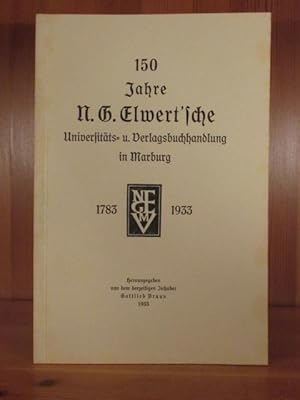 Bild des Verkufers fr 150 Jahre N. G. Elwert'sche Universitts- u. Verlagsbuchhandlung in Marburg. 1783 - 1933. zum Verkauf von Das Konversations-Lexikon