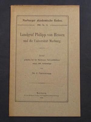 Landgraf Philipp von Hessen und die Universität Marburg. Rede bei der Marburger Universitätsfeier...