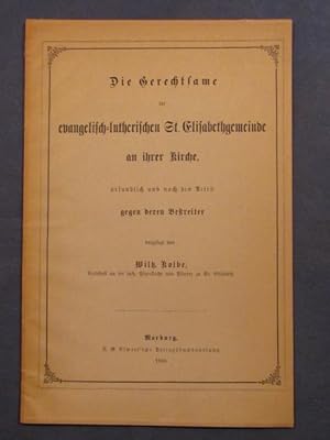 Bild des Verkufers fr Die Gerechtsame der evangelisch-lutherischen St. Elisabethgemeinde an ihrer Kirche, urkundlich und nach den Acten gegen deren Bestreiter vorgelegt. zum Verkauf von Das Konversations-Lexikon