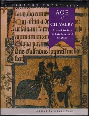 Seller image for Age of Chivalry : Art and Society in Late Medieval England. (A History Today book). for sale by Richard V. Wells ABA, ILAB