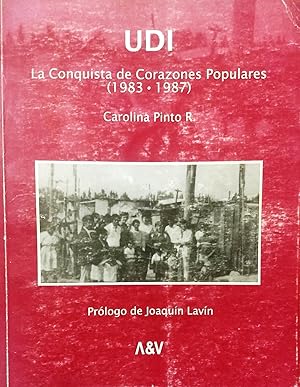 UDI. La conquista de corazones populares ( 1983-1987 ). Prólogo de Joaquín Lavín