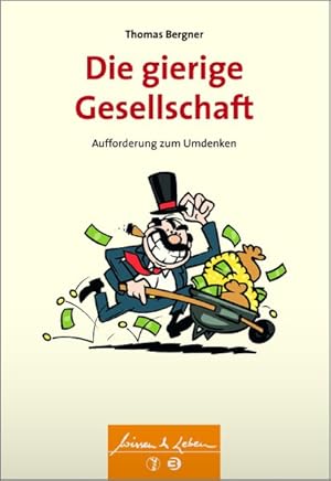 Die gierige Gesellschaft Aufforderung zum Umdenken