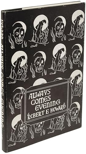 ALWAYS COMES EVENING: THE COLLECTED POEMS OF ROBERT E. HOWARD COMPILED BY GLENN LORD