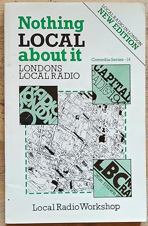 Image du vendeur pour Nothing Local About it: London's Local Radio (Comedia) mis en vente par Shore Books