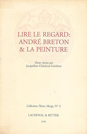 Bild des Verkufers fr Lire le regard : Andr Breton & la peinture. zum Verkauf von Librairie Les Autodidactes - Aichelbaum