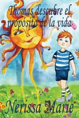 Seller image for Thomas Descubre El Proposito de la Vida (Libro de Ninos Sobre El Proposito de la Vida, Cuentos Infantiles, Libros Infantiles, Libros Para Los Ninos, L (Paperback or Softback) for sale by BargainBookStores