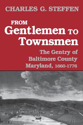 Seller image for From Gentlemen to Townsmen: The Gentry of Baltimore County Maryland, 1660--1776 (Paperback or Softback) for sale by BargainBookStores