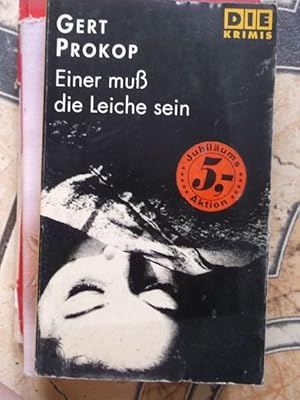 Einer muss die Leiche sein ein Krimi von Gert Prokop / Aus der Reihe "DIE Krimi" Nr. 85