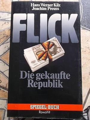 Flick - Die gekaufte Republik, ein Politkrimi der Nachkriegszeit von Hans Werner Kilz und Joachim...