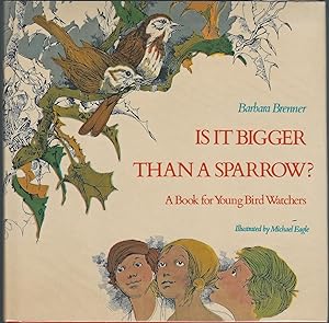 Is It Bigger Than a Sparrow? A Book for Young Bird Watchers