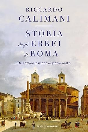 Storia degli ebrei di Roma. Dall'emancipazione ai giorni Nostri